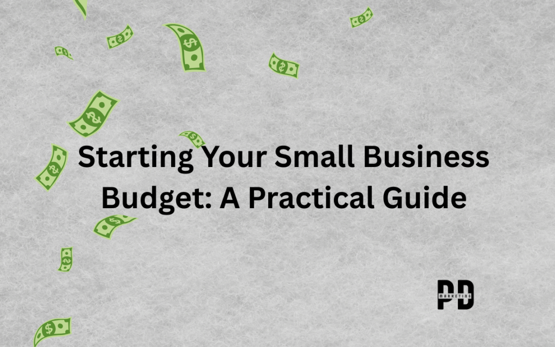 Starting Your Small Business Budget: A Practical Guide